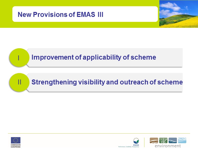 New Provisions of EMAS III I II Improvement of applicability of scheme Strengthening visibility